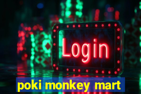 poki monkey mart